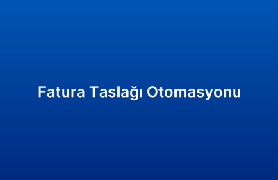Fatura Taslağı Otomasyonu