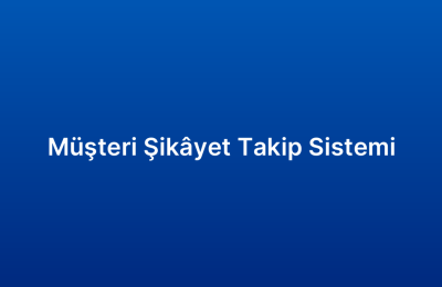 Müşteri Şikâyet Takip Sistemi