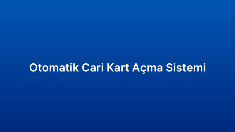 Otomatik Cari Kart Açma Sistemi
