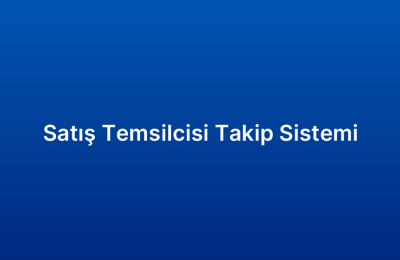 Satış Temsilcisi Takip Sistemi