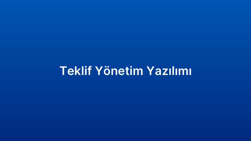 Teklif Yönetim Yazılımı