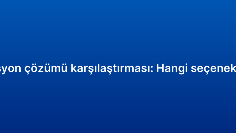 CRM otomasyon çözümü karşılaştırması: Hangi seçenek size uygun?