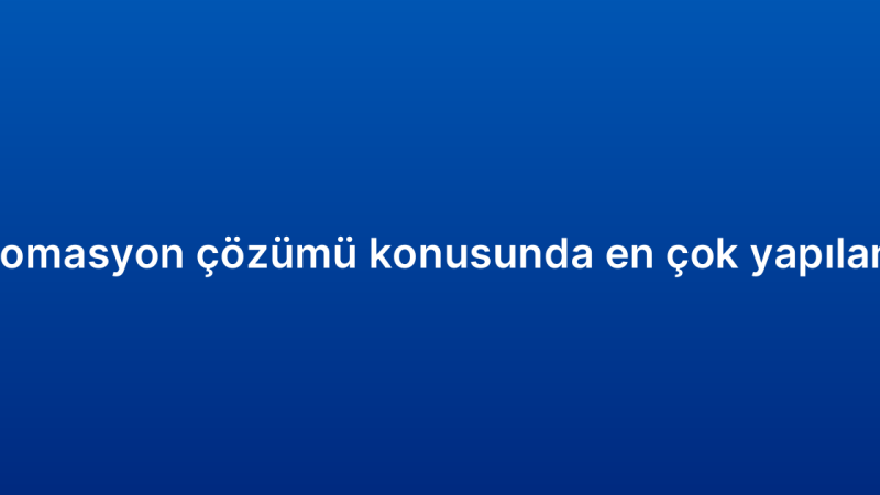 CRM otomasyon çözümü konusunda en çok yapılan 7 hata