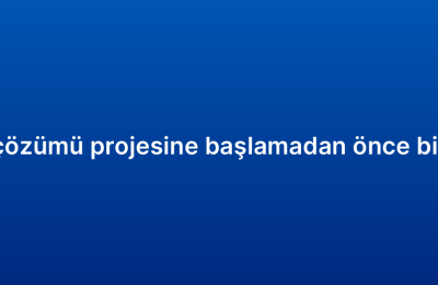CRM otomasyon çözümü projesine başlamadan önce bilmeniz gerekenler