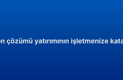 CRM otomasyon çözümü yatırımının işletmenize katacağı avantajlar