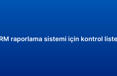 CRM raporlama sistemi için kontrol listesi