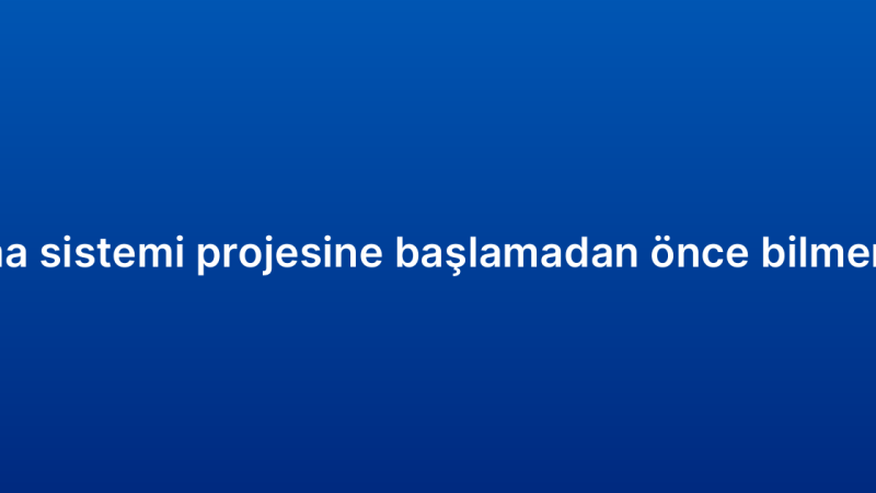 CRM raporlama sistemi projesine başlamadan önce bilmeniz gerekenler