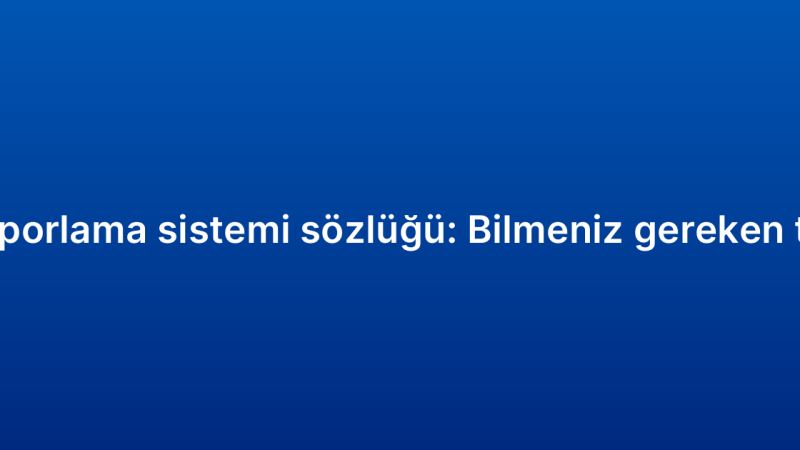 CRM raporlama sistemi sözlüğü: Bilmeniz gereken terimler