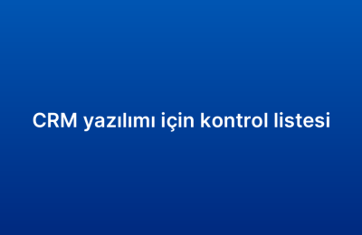 CRM yazılımı için kontrol listesi