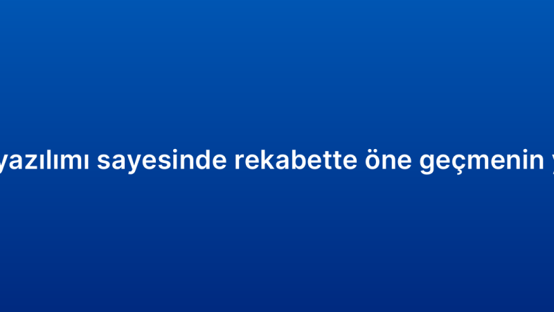 CRM yazılımı sayesinde rekabette öne geçmenin yolları