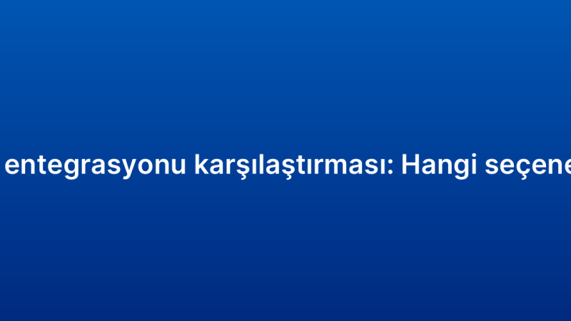 E-ticaret CRM entegrasyonu karşılaştırması: Hangi seçenek size uygun?