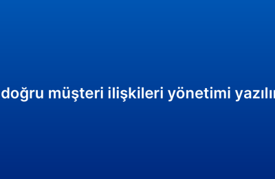 İşletmeniz için doğru müşteri ilişkileri yönetimi yazılımı nasıl seçilir?