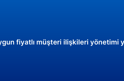 KOBİ’ler için uygun fiyatlı müşteri ilişkileri yönetimi yazılımı önerileri