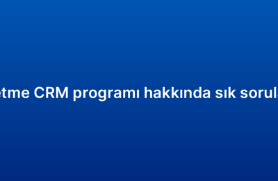Küçük işletme CRM programı hakkında sık sorulan 10 soru