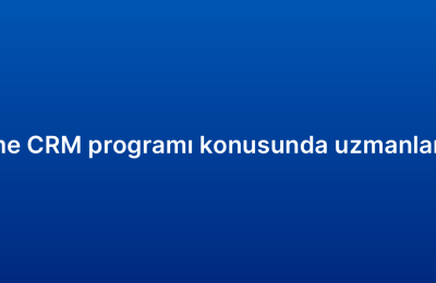 Küçük işletme CRM programı konusunda uzmanlardan öneriler