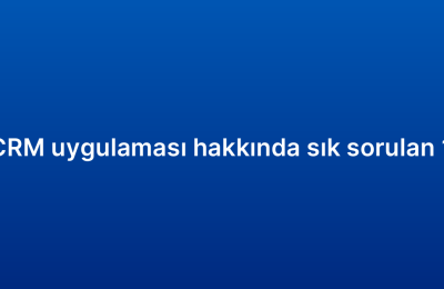 Mobil CRM uygulaması hakkında sık sorulan 10 soru