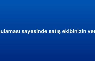 Mobil CRM uygulaması sayesinde satış ekibinizin verimliliğini artırın
