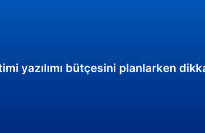 Müşteri ilişkileri yönetimi yazılımı bütçesini planlarken dikkat edilmesi gerekenler