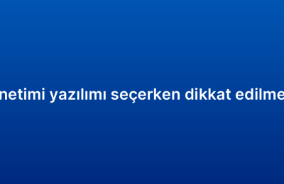 Müşteri ilişkileri yönetimi yazılımı seçerken dikkat edilmesi gereken kriterler