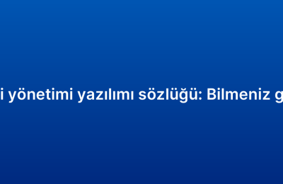 Müşteri ilişkileri yönetimi yazılımı sözlüğü: Bilmeniz gereken terimler